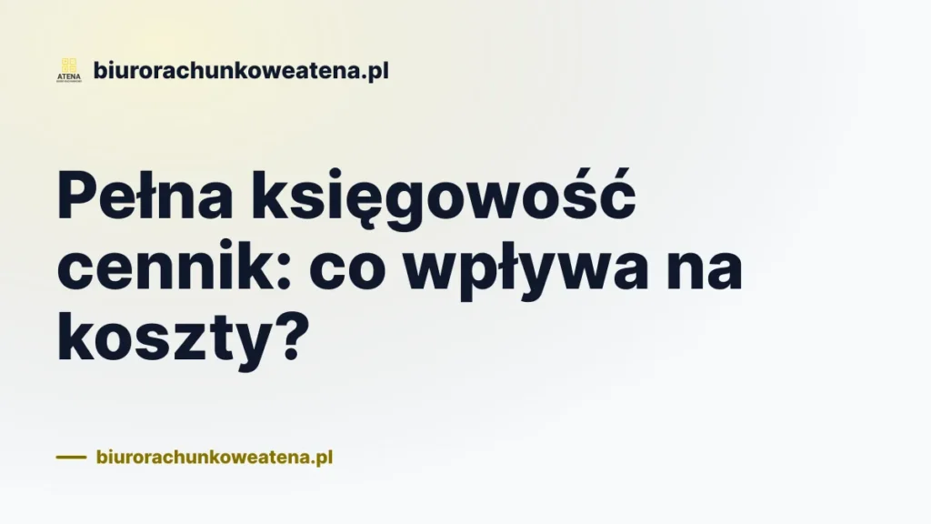 Pełna księgowość cennik: co wpływa na koszty?
